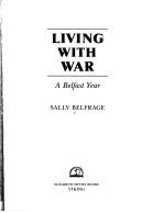 Cover of: Living with war: a Belfast year