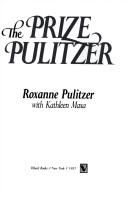 Cover of: The prize Pulitzer by Roxanne Pulitzer, Roxanne Pulitzer