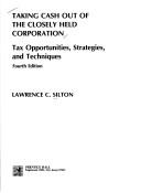 Cover of: Taking cash out of the closely held corporation by Lawrence C. Silton