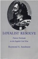 Cover of: Loyalist resolve: patient fortitude in the English Civil War