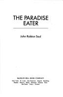 Cover of: The paradise eater by John Ralston Saul