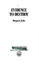 Cover of: Evidence to destroy by Margaret Yorke