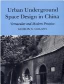 Cover of: Urban underground space design in China by Gideon Golany