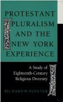 Protestant pluralism and the New York experience by Richard W. Pointer