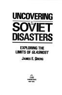 Uncovering Soviet disasters by James E. Oberg