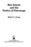 Cover of: Ben Jonson and the poetics of patronage by Robert C. Evans