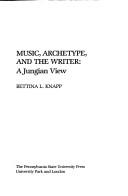 Cover of: Music, archetype, and the writer by Bettina Liebowitz Knapp