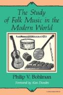 Cover of: The study of folk music in the modern world by Philip V. Bohlman