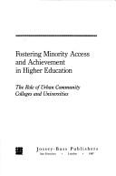 Cover of: Fostering minority access and achievement in higher education: the role of urban community colleges and universities