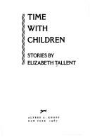 Cover of: Time with children by Elizabeth Tallent, Elizabeth Tallent