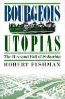 Cover of: Bourgeois utopias: the rise and fall of suburbia