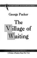 Cover of: The village of waiting by George Packer