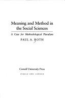 Cover of: Meaning and method in the social sciences by Paul Andrew Roth
