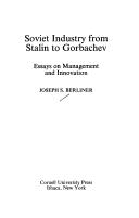 Cover of: Soviet industry from Stalin to Gorbachev by Joseph S. Berliner