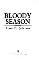 Cover of: Bloody season by Loren D. Estleman