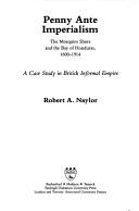 Cover of: Penny ante imperialism: the Mosquito Shore and the Bay of Honduras, 1600-1914 : a case study in British informal empire