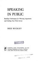 Cover of: Speaking in public: Buckley's techniques for winning arguments and getting your point across