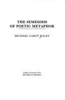 Cover of: The semeiosis of poetic metaphor