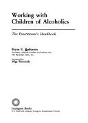 Working with children of alcoholics by Bryan E. Robinson, J. Lyn Rhoden