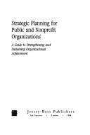 Cover of: Strategic Planning for Public and Nonprofit Organizations: a Guide to Strenghening and Sustaining Organizational Achievement
