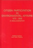 Cover of: Citizen participation in environmental affairs, 1970-1986: a bibliography