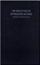 The Dialectics of Oppression in Zaire by Michael G. Schatzberg