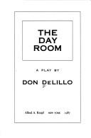 Cover of: The  day room by Don DeLillo