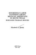 Cover of: Household labor patterns among Mexican Americans in south Texas: buscando trabajo seguro