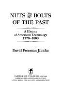 Cover of: Nuts and bolts of the past: a history of American technology, 1776-1860
