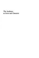 Cover of: The audience as actor and character by Sidney Homan