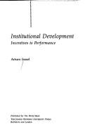 Cover of: Institutional development: incentives to performance
