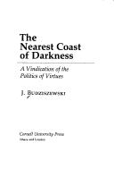 Cover of: The nearest coast of darkness by J. Budziszewski