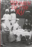 Women of the Raj by Margaret Olwen Macmillan