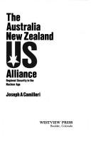 Cover of: The Australia, New Zealand, US alliance: regional security in the nuclear age