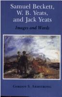 Cover of: Samuel Beckett, W.B. Yeats, and Jack Yeats: images and words