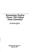 Cover of: Reassessing nuclear power: the fallout from Chernobyl