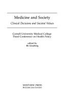 Cover of: Medicine and society: clinical decisions and societal values