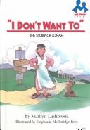 Cover of: I don't want to: the story of Jonah