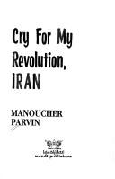 Cover of: Cry for my revolution, Iran