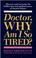 Cover of: Doctor, why am I so tired?