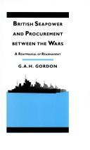 Cover of: British seapower and procurement between the wars by G. A. H. Gordon