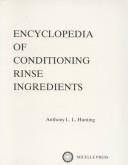 Encyclopedia of conditioning rinse ingredients by Anthony L. L. Hunting