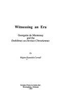 Cover of: Witnessing an era: Georgette de Montenay and the Emblèmes ou Devises Chrestiennes