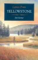 Letters from Yellowstone by Jim Carrier