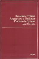 Cover of: Dynamical systems approaches to nonlinear problems in systems and circuits: proceedings of the Conference on Qualitative Methods for the Analysis of Nonlinear Dynamics, New England College, Henniker, New Hampshire, June 8-13, 1986