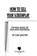 How to sell your screenplay by Carl Sautter