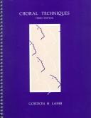 Choral techniques by Gordon H. Lamb