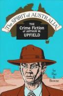 Cover of: The spirit of Australia: the crime fiction of Arthur W. Upfield