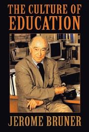 The culture of education by Jerome S. Bruner