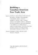 Cover of: Building a Canadian-American free trade area
